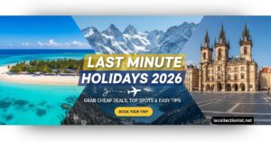 Read more about the article Last Minute Holidays 2026: Grab Cheap Deals, Top Spots & Easy Tips